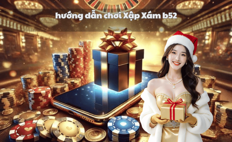 Hướng dẫn chơi Xập Xám B52